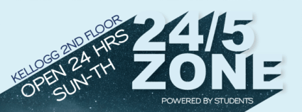 Kellogg 2nd floor open 24 hours Sun-Th 24/5 Zone Powered by Students